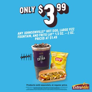 $3.99 Johnsonville Hot Dog, Any Frito Lay LSS 1.5oz-2oz and Large Fizz Fountain Drink.