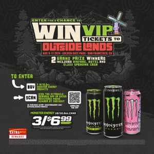 Any Monster 15.5oz-16oz. 3/$6.99 Enter for a chance to win into the Outside Land’s Music Festival Sweepstakes. Discount valid on multiples of 3. Only available through ExtraMile Rewards.