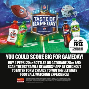 BUY 2 PEPSI 20 oz. BOTTLES OR GATORADE 28 oz. AND SCAN THE EXTRAMILE REWARDS APP AT CHECKOUT TO ENTER FOR A CHANCE TO WIN THE ULTIMATE FOOTBALL WATCHING EXPERIENCE!