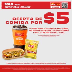 Oferta de comida $5: cualquier artículo de comida caliente elegible, bebida XL de fuente y Frito Lay Big Grab de 1.25oz-1.75oz. Artículos a la parrilla Johnsonville, taquitos, perros calientes, tornados, rollitos de huevo, palitos de pizza, rebanadas de pizza y roller bites. Los productos se venden por separado al precio regular. Límite de 1 por miembro por día. Hasta agotar existencias.