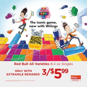 Red Bull Tetris The Iconic game, now with Wiiings. Play Now*. Tetris & 1985-2025 Tetris Holding. Red Bull All Varieties 8.4 oz Singles. Only With ExtraMile Rewards 3/$5.99. *No purch. nec. to enter contest. Red Bull Acct. Req'd (free). US 18+ 9/1/25-10/31/25. To enter, scan QR code, play game and register score. Add'l information and official rules: Redbull.com/TetrisExtraMile. EXTRAMILE REWARDS OFFER VALID 8/27/25-11/4/25. DISCOUNT VALID ON MULTIPLES OF THREE. LIMIT ONE PER MEMBER PER DAY FOR LIMITED TIME AT PARTICIPATING STORES, WHILE SUPPLIES LAST. TAXES AND CRV MAY APPLY.