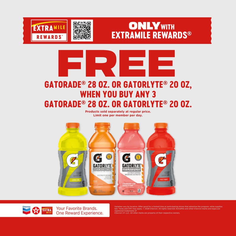 Only with ExtraMile Rewards Free Gatorade 28oz or Gatorlyte 20 oz, when you buy any 3 gatorade 28 oz. or gatorlyte 20 oz. Products sold separately at regular price. Limit one per member per day. Varieties vary by location. Offer good for a limited time at paricipating stores that advertise the program, while supplies last. Taxes and CRV may apply. 2026 Chevron. All rights reserved. ExtraMile and other Chevron marks and logos are registered trademarks of Chevron I.P. LLC. All other marks are property of their respective owners.