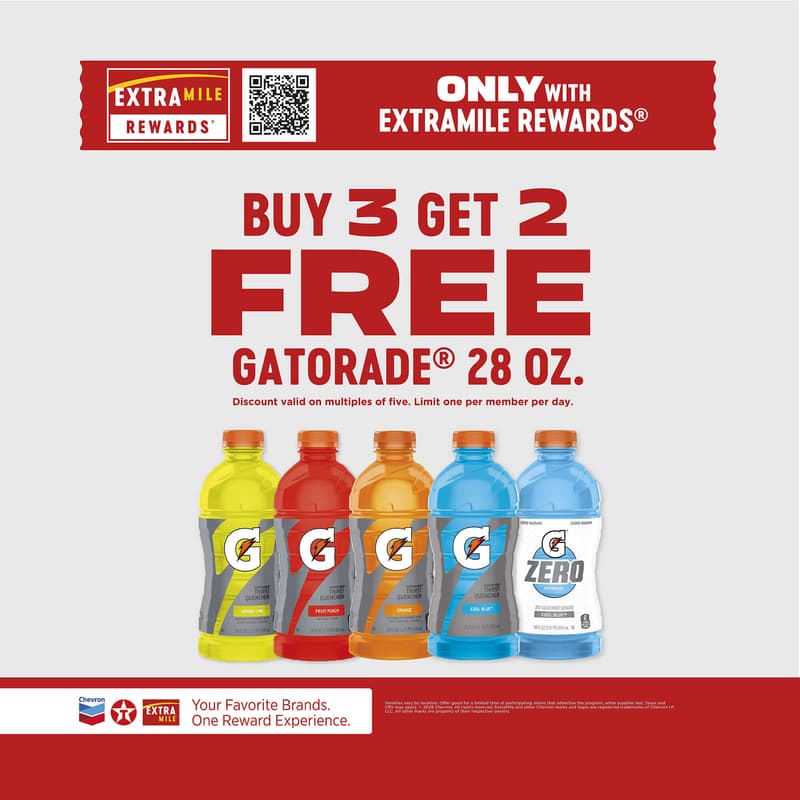 Only with ExtraMile Rewards Buy 3 get 2 FREE Gatorade 28oz. Discount valid on multiples of five. Limit one per member per day. Varieties vary by location. Offer good for a limited time at paricipating stores that advertise the program, while supplies last. Taxes and CRV may apply. 2026 Chevron. All rights reserved. ExtraMile and other Chevron marks and logos are registered trademarks of Chevron I.P. LLC. All other marks are property of their respective owners.